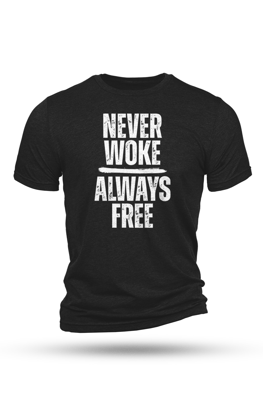 Black t-shirt with white text 'NEVER WOKE ALWAYS FREE' on a white background