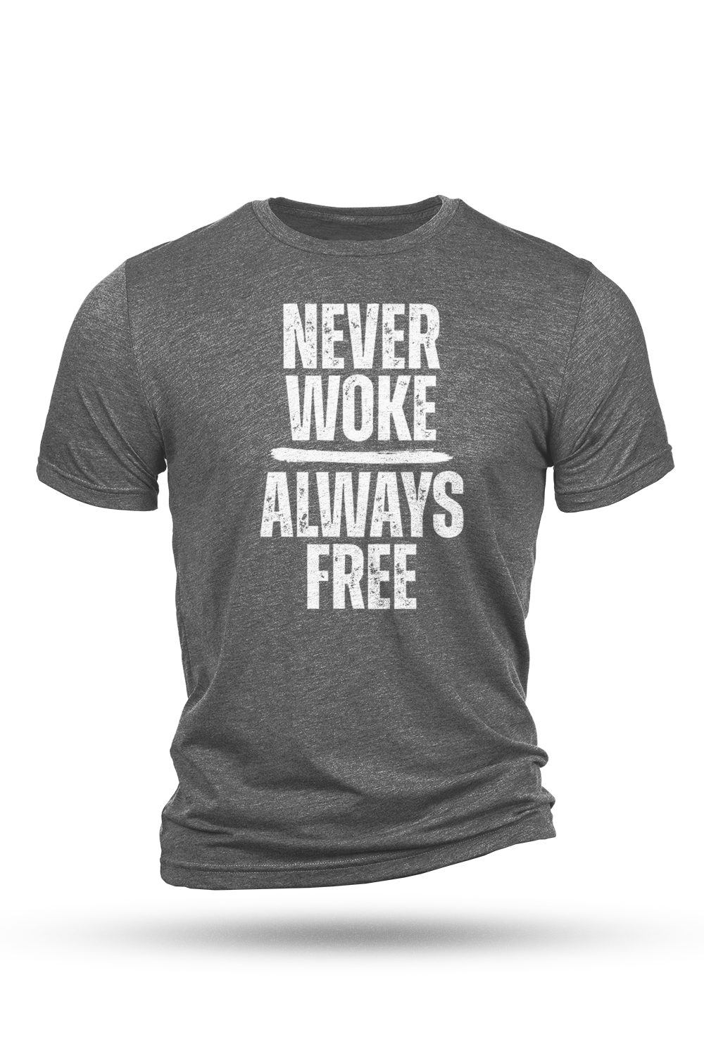 Gray t-shirt with white text 'NEVER WOKE ALWAYS FREE' on a white background